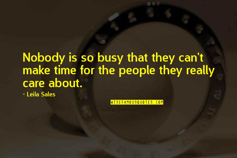 Not Caring About Life Quotes By Leila Sales: Nobody is so busy that they can't make