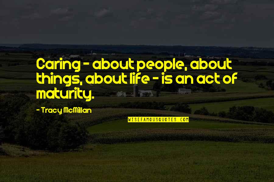 Not Caring About Life Quotes By Tracy McMillan: Caring - about people, about things, about life