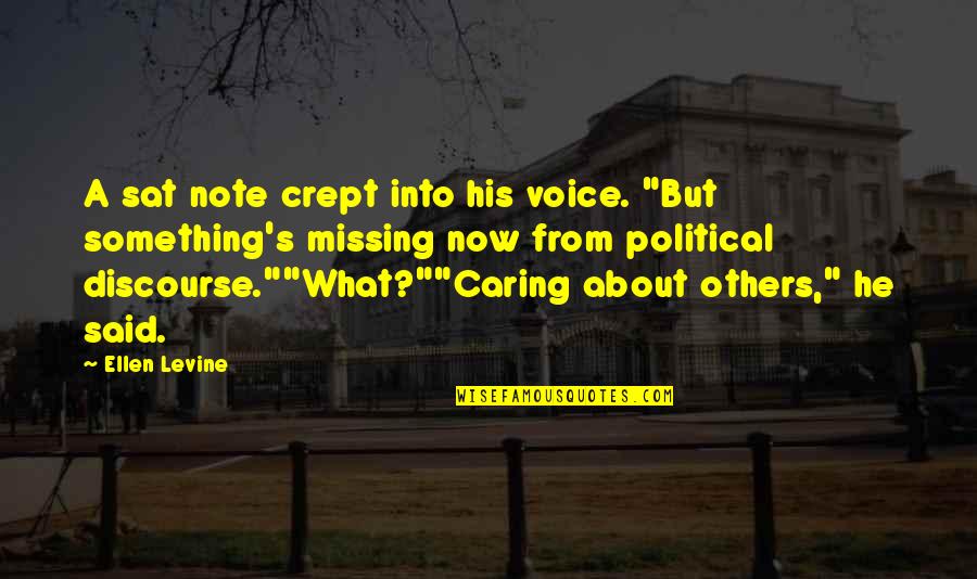 Not Caring About Others Quotes By Ellen Levine: A sat note crept into his voice. "But