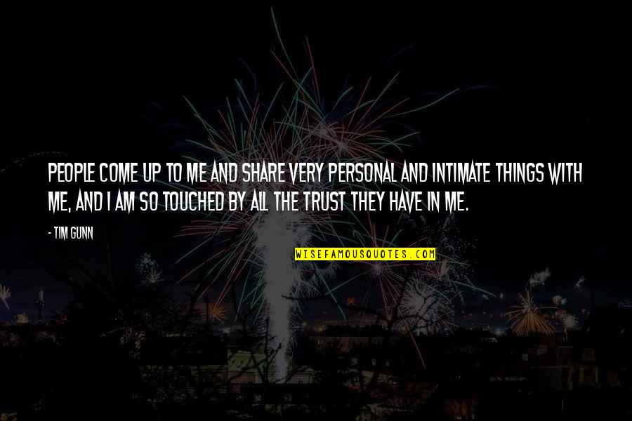 Not Caring About Others Quotes By Tim Gunn: People come up to me and share very