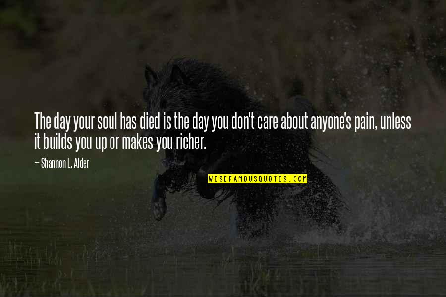 Not Caring About You Quotes By Shannon L. Alder: The day your soul has died is the