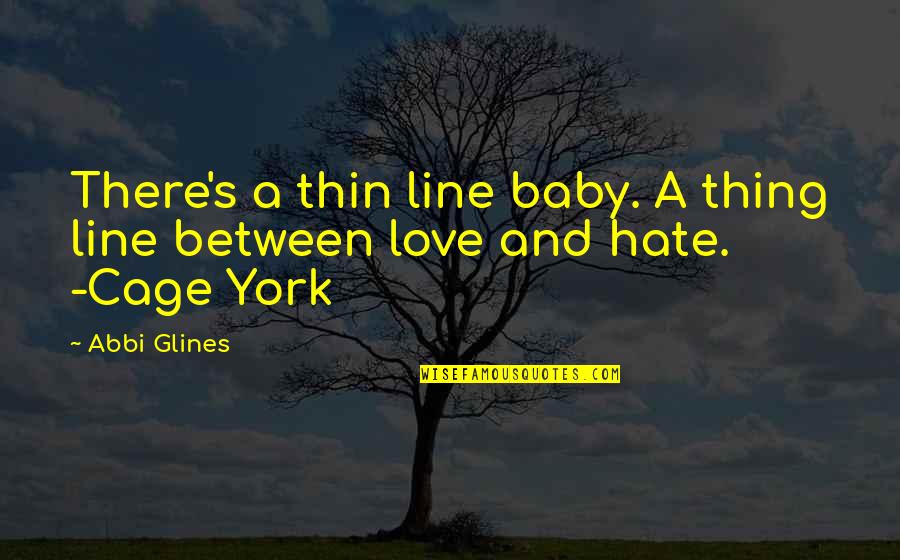 Not Caring Anymore About A Friend Quotes By Abbi Glines: There's a thin line baby. A thing line