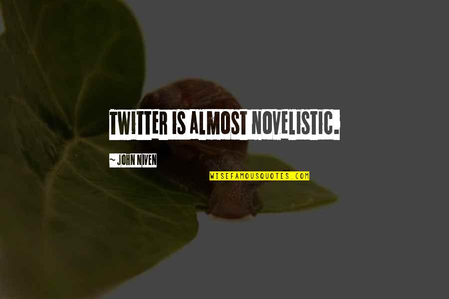 Not Caring Husband Quotes By John Niven: Twitter is almost novelistic.