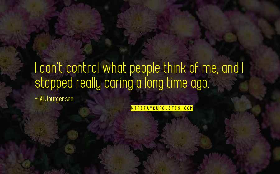 Not Caring What People Think Quotes By Al Jourgensen: I can't control what people think of me,