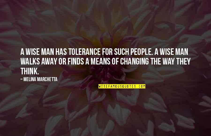 Not Changing A Man Quotes By Melina Marchetta: A wise man has tolerance for such people.