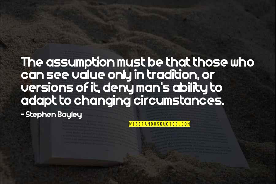 Not Changing A Man Quotes By Stephen Bayley: The assumption must be that those who can