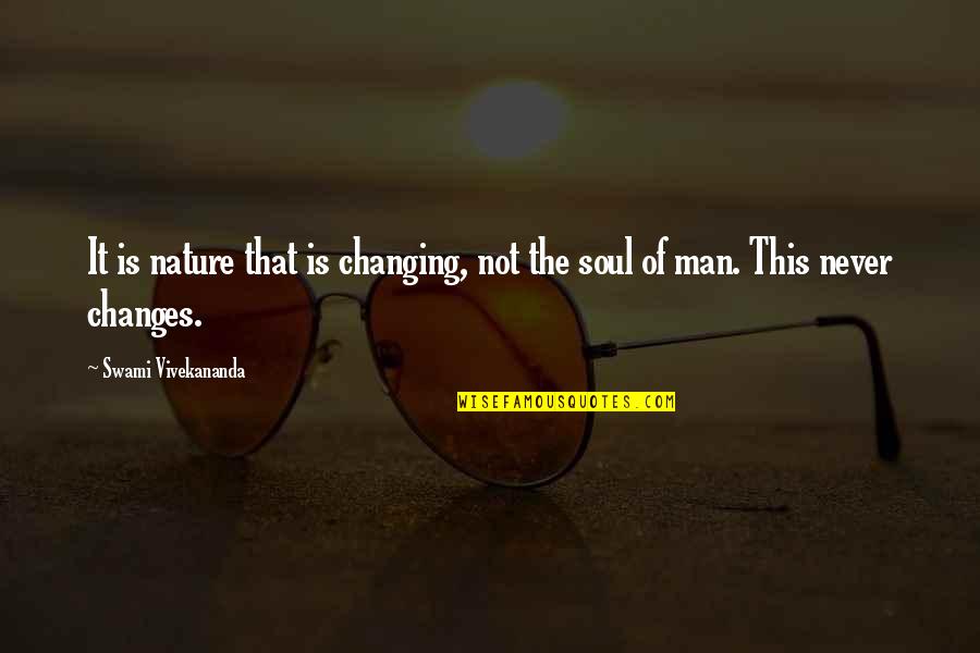 Not Changing A Man Quotes By Swami Vivekananda: It is nature that is changing, not the