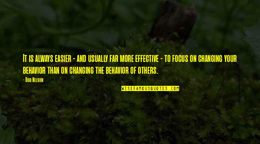 Not Changing For Others Quotes By Bob Nelson: It is always easier - and usually far