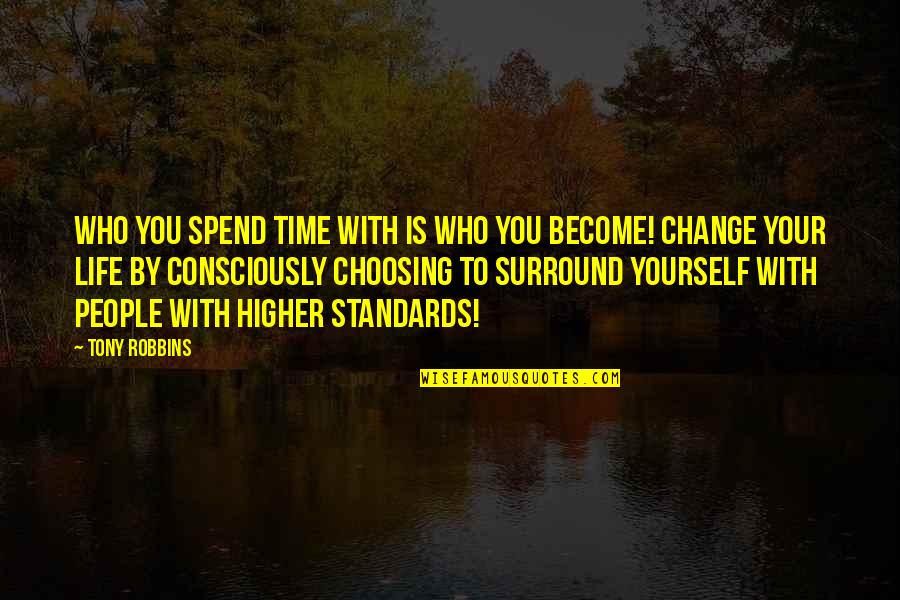 Not Changing People Quotes By Tony Robbins: Who you spend time with is who you