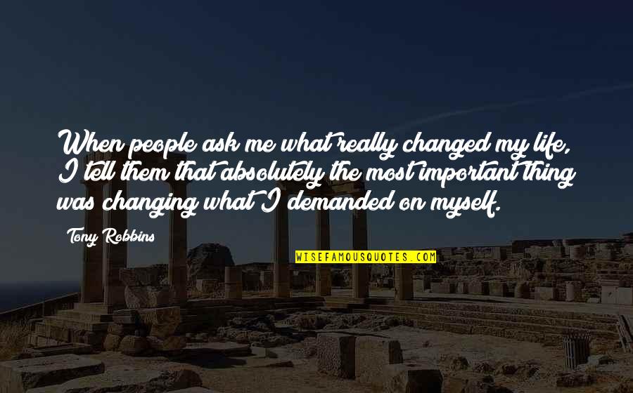 Not Changing People Quotes By Tony Robbins: When people ask me what really changed my