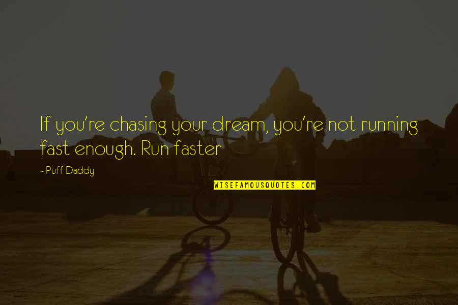 Not Chasing Quotes By Puff Daddy: If you're chasing your dream, you're not running