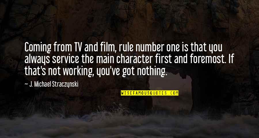 Not Coming First Quotes By J. Michael Straczynski: Coming from TV and film, rule number one