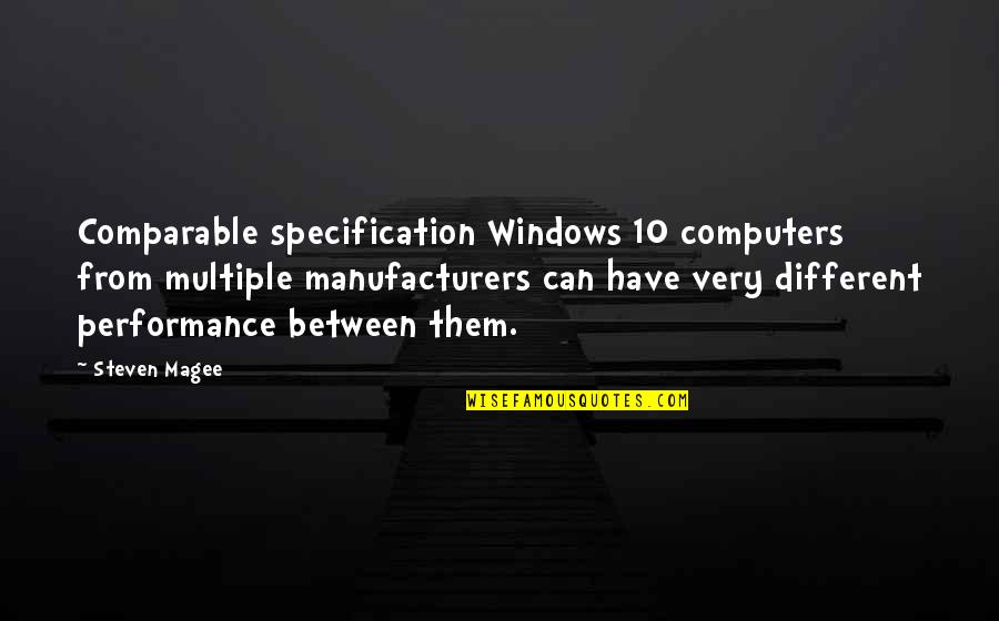 Not Comparable Quotes By Steven Magee: Comparable specification Windows 10 computers from multiple manufacturers