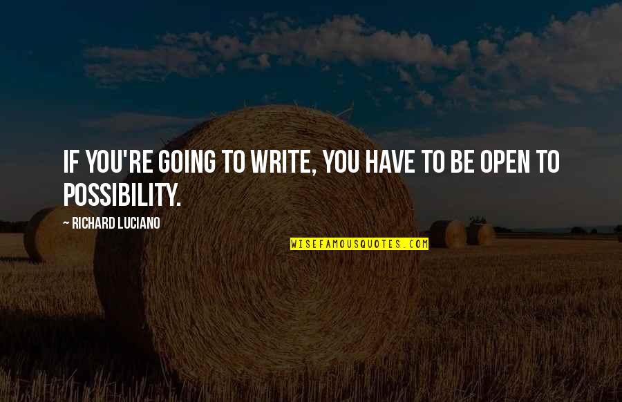 Not Comparing Your Relationship To Others Quotes By Richard Luciano: If you're going to write, you have to