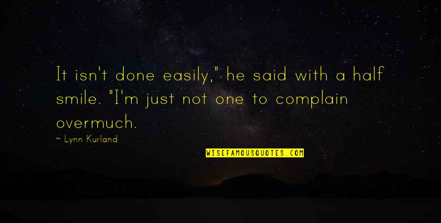 Not Complaining Quotes By Lynn Kurland: It isn't done easily," he said with a