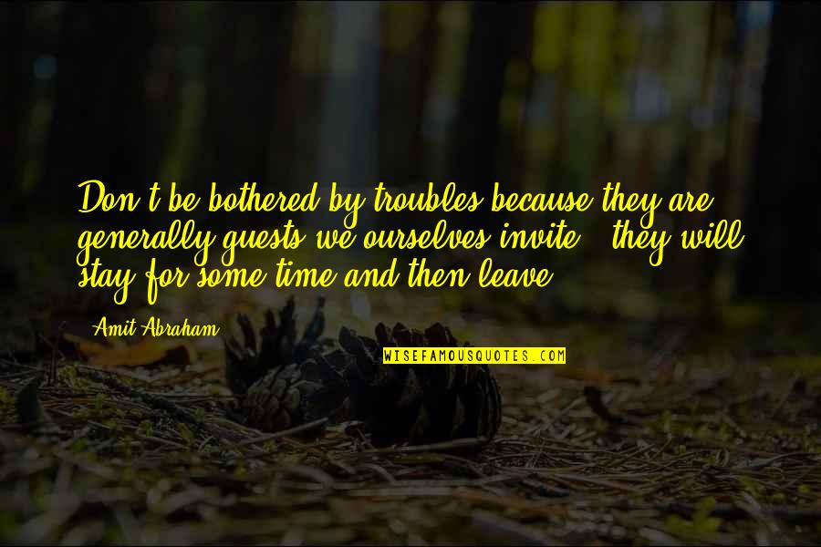 Not Completing A Task Quotes By Amit Abraham: Don't be bothered by troubles because they are Not Completing A Task Quotes By Amit Abraham: Don't be bothered by troubles because they are