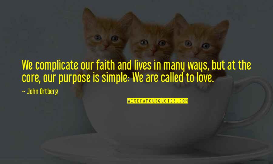 Not Complicate Quotes By John Ortberg: We complicate our faith and lives in many