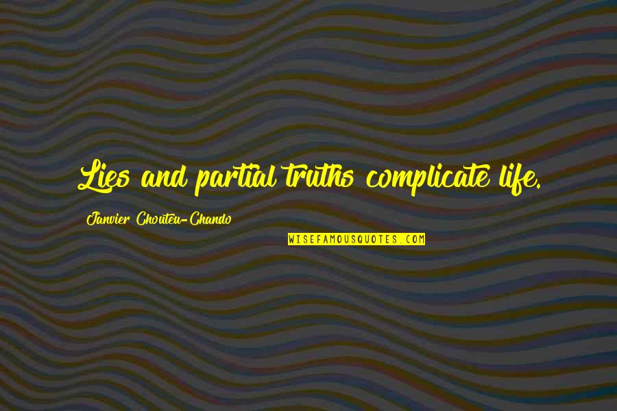 Not Complicate Your Life Quotes By Janvier Chouteu-Chando: Lies and partial truths complicate life.