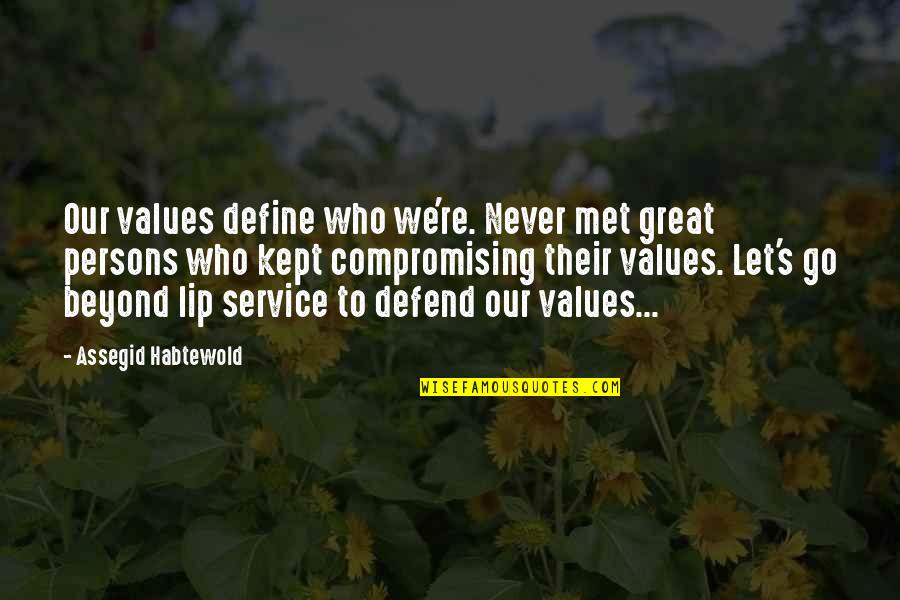 Not Compromising Your Values Quotes By Assegid Habtewold: Our values define who we're. Never met great
