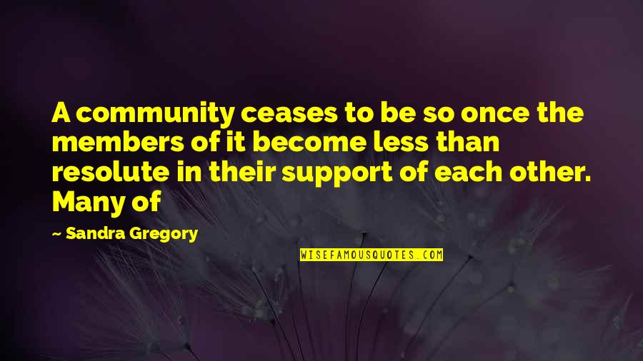 Not Corny Best Friend Quotes By Sandra Gregory: A community ceases to be so once the Not Corny Best Friend Quotes By Sandra Gregory: A community ceases to be so once the