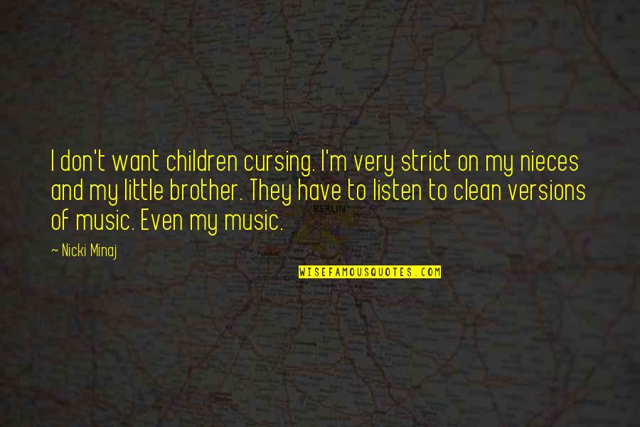 Not Cursing Quotes By Nicki Minaj: I don't want children cursing. I'm very strict