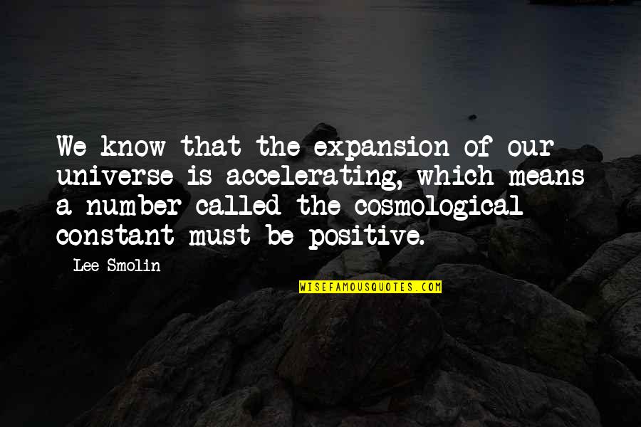 Not Daddy's Little Girl Quotes By Lee Smolin: We know that the expansion of our universe Not Daddy's Little Girl Quotes By Lee Smolin: We know that the expansion of our universe