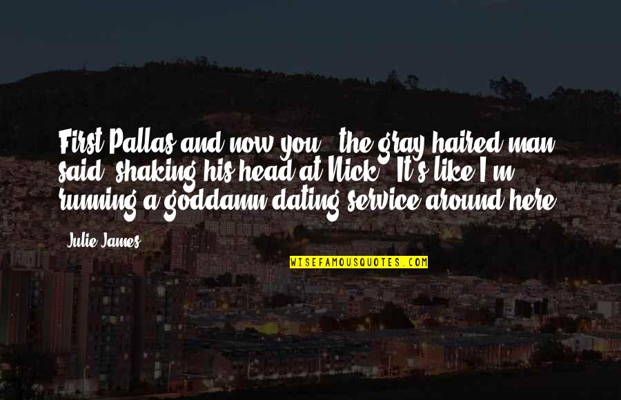 Not Dating Your Ex Quotes By Julie James: First Pallas and now you," the gray-haired man