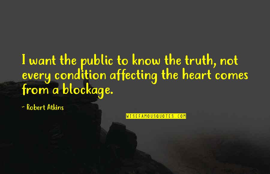 Not Denying Love Quotes By Robert Atkins: I want the public to know the truth,