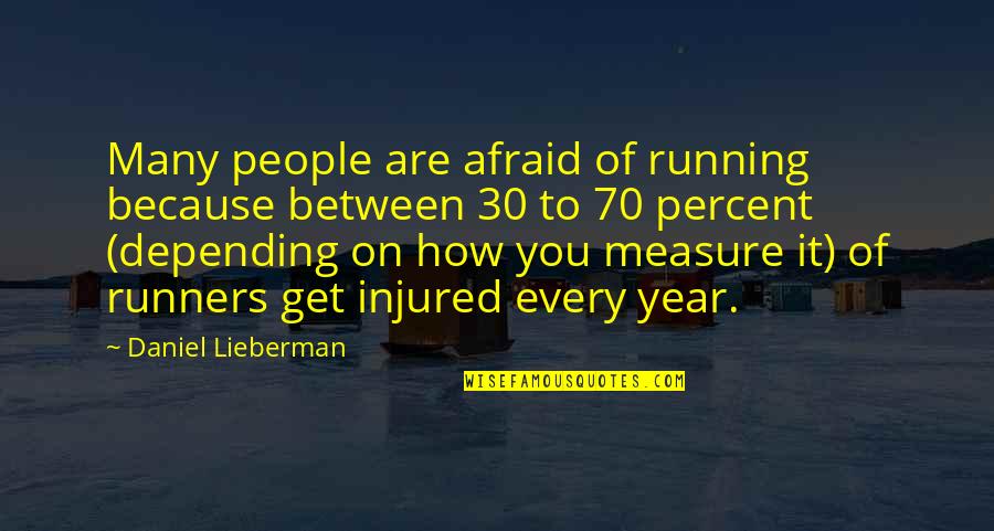 Not Depending On People Quotes By Daniel Lieberman: Many people are afraid of running because between