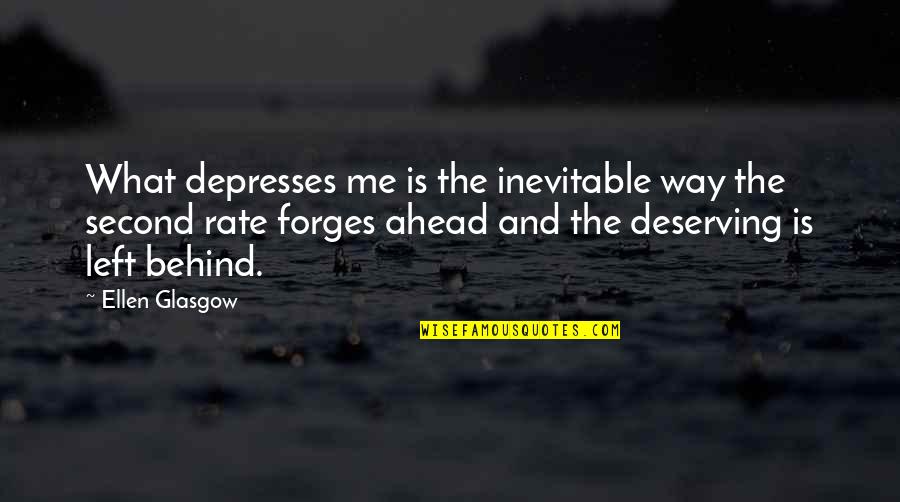 Not Deserving Quotes By Ellen Glasgow: What depresses me is the inevitable way the