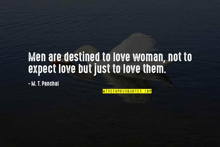 Not Destined Love Quotes By M. T. Panchal: Men are destined to love woman, not to