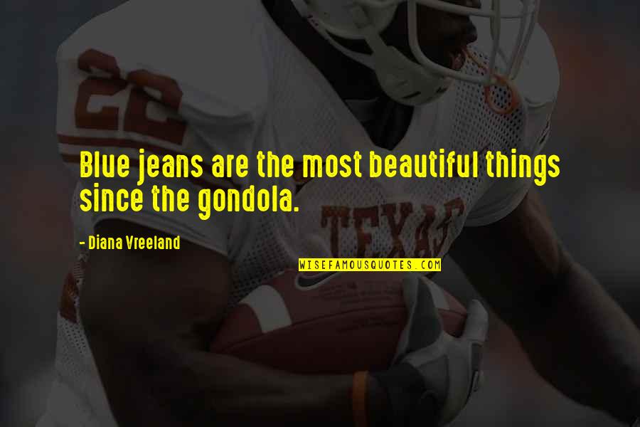 Not Diana Vreeland Quotes By Diana Vreeland: Blue jeans are the most beautiful things since