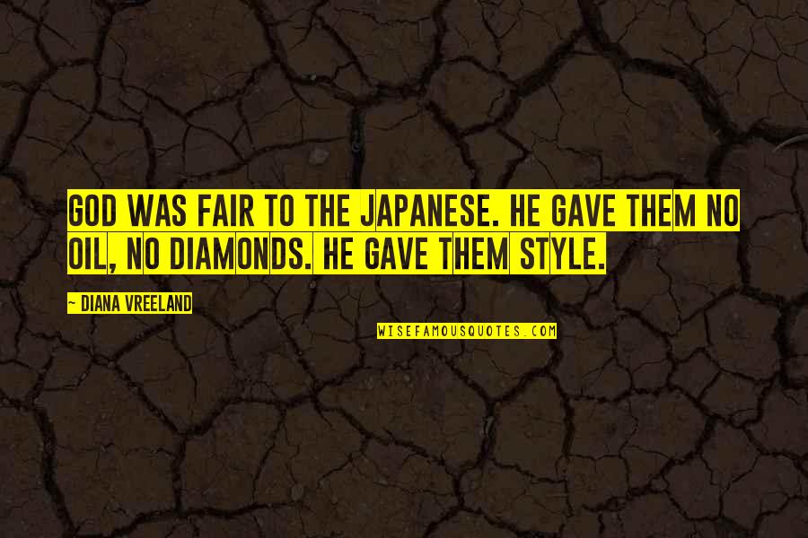 Not Diana Vreeland Quotes By Diana Vreeland: God was fair to the Japanese. He gave