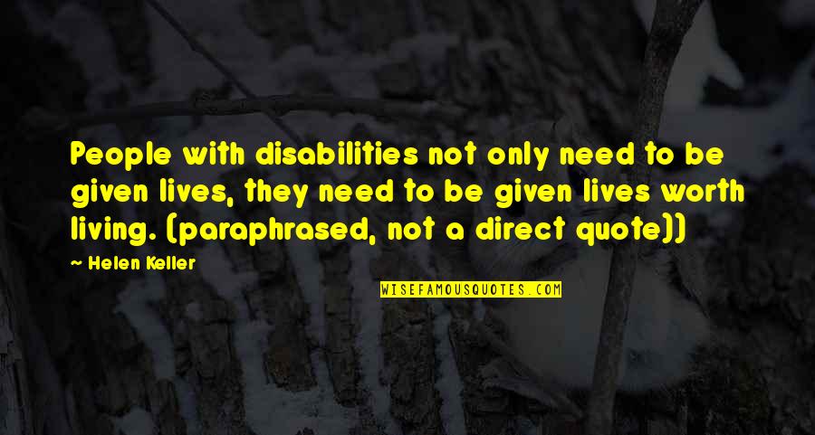 Not Direct Quotes By Helen Keller: People with disabilities not only need to be