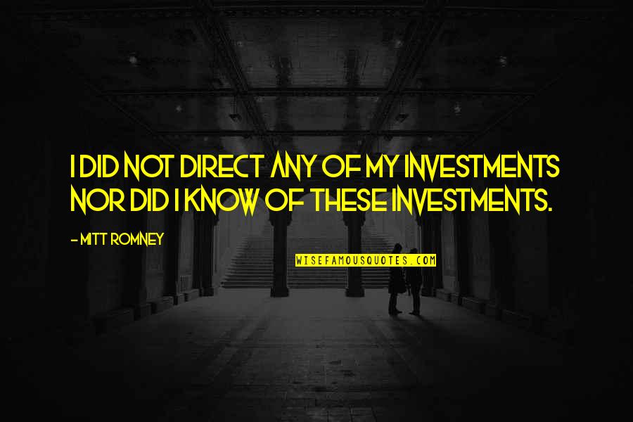 Not Direct Quotes By Mitt Romney: I did not direct any of my investments