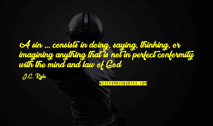 Not Doing Anything Quotes By J.C. Ryle: A sin ... consists in doing, saying, thinking,