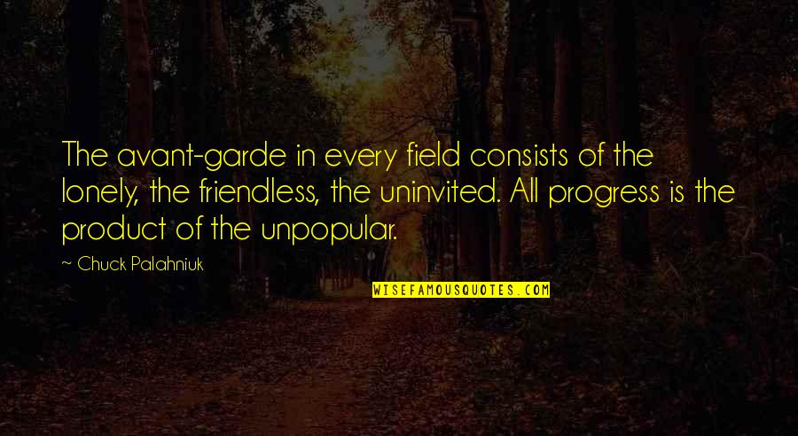 Not Doing Anything Right Quotes By Chuck Palahniuk: The avant-garde in every field consists of the