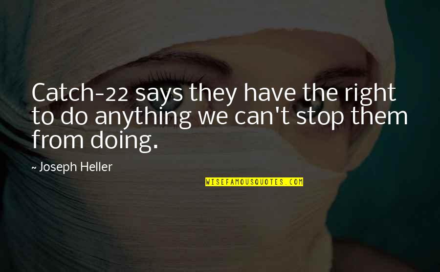 Not Doing Anything Right Quotes By Joseph Heller: Catch-22 says they have the right to do