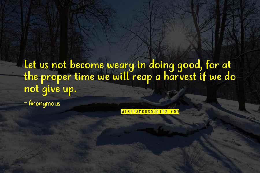 Not Doing Good Quotes By Anonymous: Let us not become weary in doing good,