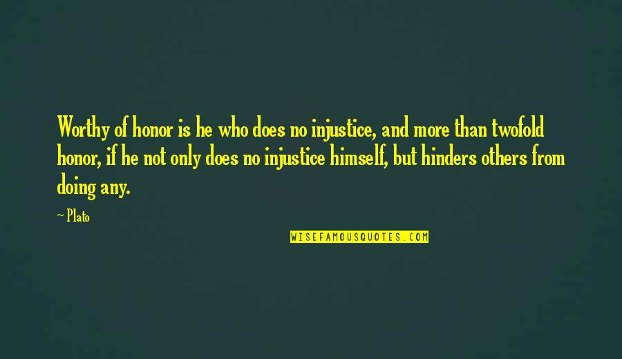 Not Doing Quotes By Plato: Worthy of honor is he who does no