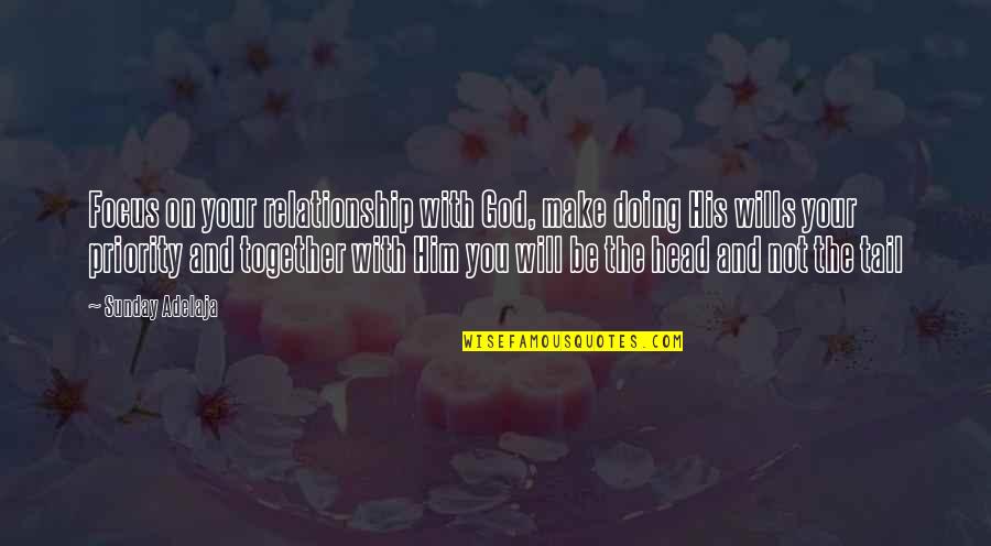 Not Doing Quotes By Sunday Adelaja: Focus on your relationship with God, make doing