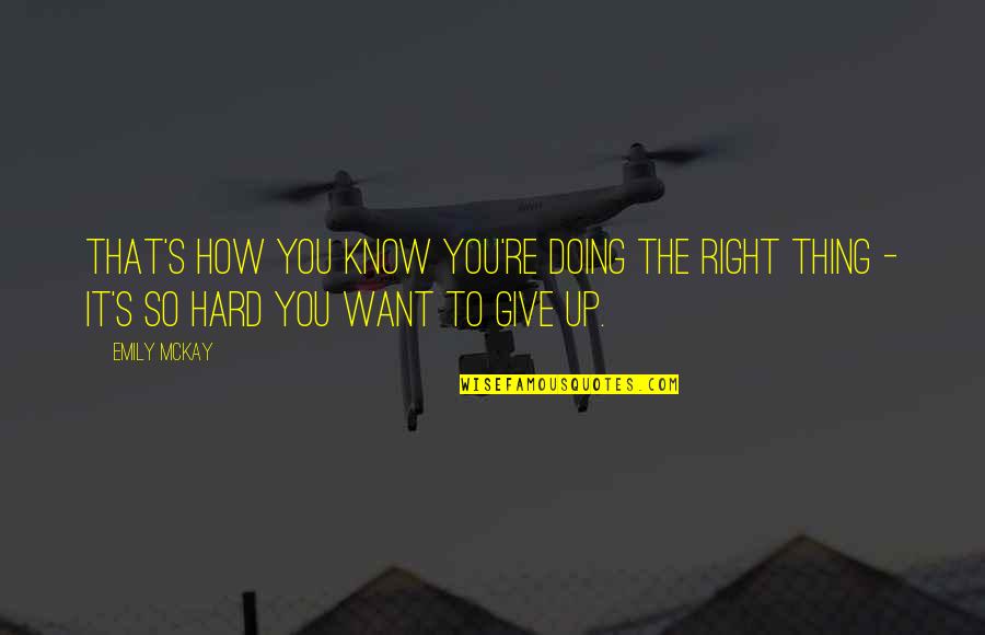 Not Doing The Right Thing Quotes By Emily McKay: That's how you know you're doing the right