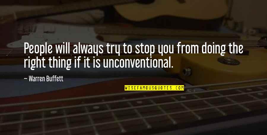 Not Doing The Right Thing Quotes By Warren Buffett: People will always try to stop you from