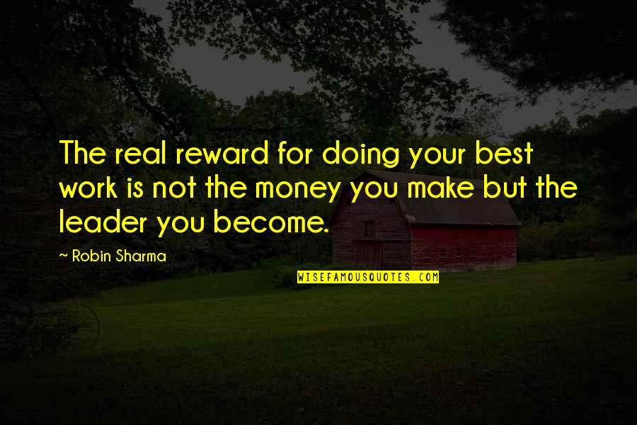 Not Doing Work Quotes By Robin Sharma: The real reward for doing your best work