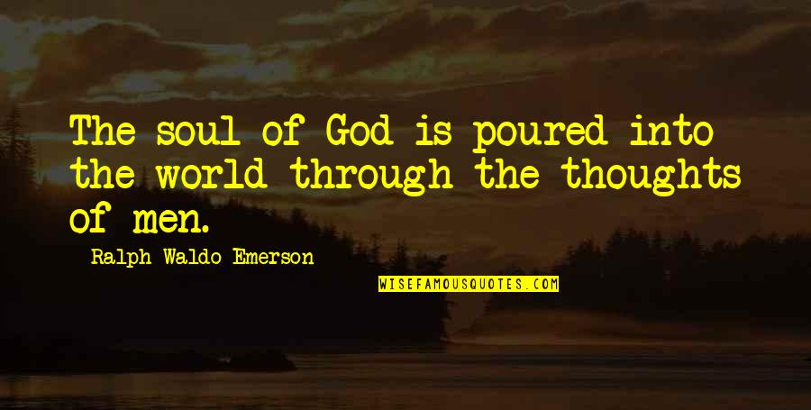 Not Doubting Someone Quotes By Ralph Waldo Emerson: The soul of God is poured into the