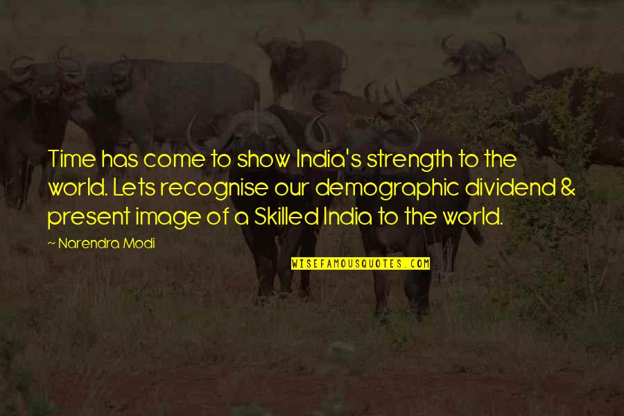 Not Drinking Alcohol Anymore Quotes By Narendra Modi: Time has come to show India's strength to