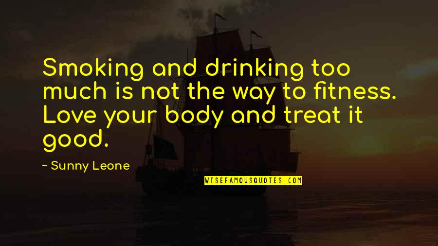 Not Drinking Too Much Quotes By Sunny Leone: Smoking and drinking too much is not the