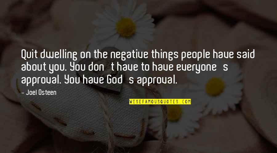 Not Dwelling On Things Quotes By Joel Osteen: Quit dwelling on the negative things people have