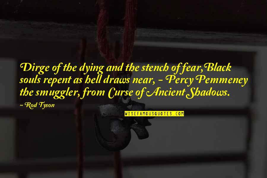 Not Dying Young Quotes By Rod Tyson: Dirge of the dying and the stench of Not Dying Young Quotes By Rod Tyson: Dirge of the dying and the stench of
