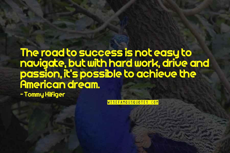 Not Easy But Possible Quotes By Tommy Hilfiger: The road to success is not easy to Not Easy But Possible Quotes By Tommy Hilfiger: The road to success is not easy to